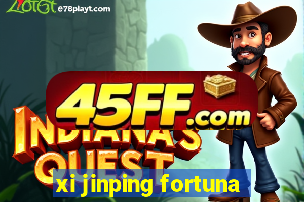 xi jinping fortuna